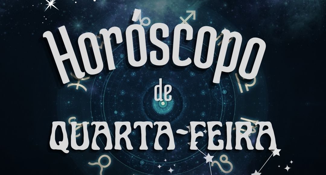 horóoscopo do dia quarta-feira